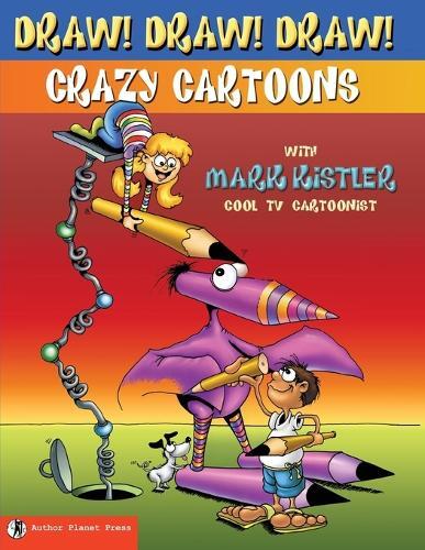 Mark Kistler Draw! Draw! Draw! #1 CRAZY CARTOONS with Mark Kistler (Tascabile)