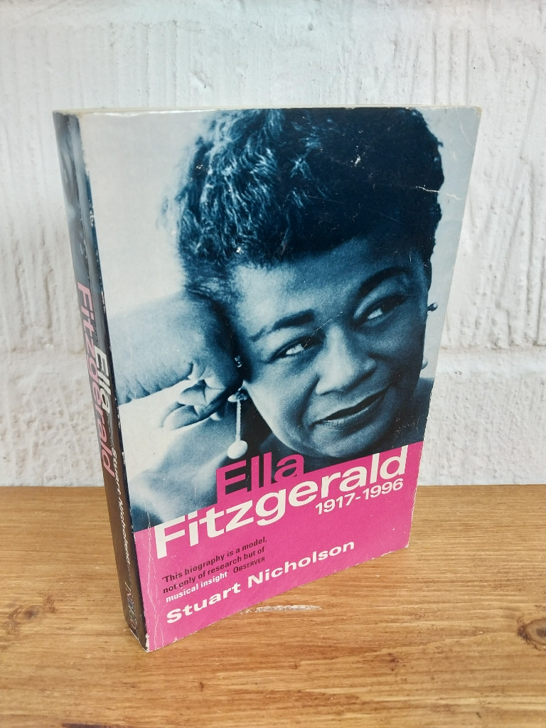 Ella Fitzgerald A Biography of the First Lady of Jazz — Stuart Nicholson