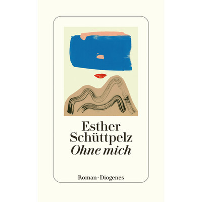 Ohne mich Esther Schüttpelz