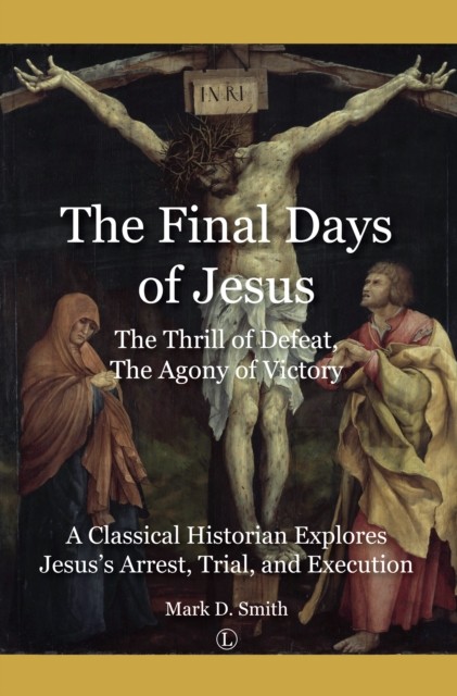Final Days of Jesus by Mark Smith (Paperback Book)