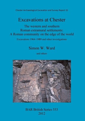Simon Ward (u. a.) | Excavations at Chester | Taschenbuch | Englisch (2012)