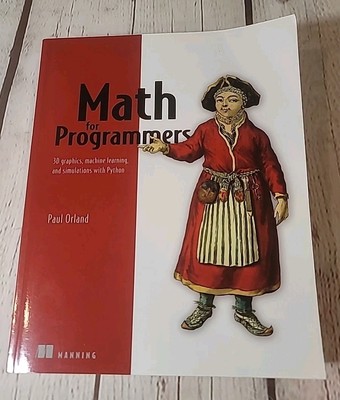 Math for Programmers: 3D graphics, machine learning, and simulations with Python