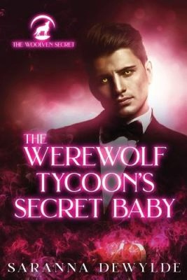 The Werewolf Tycoon's Secret Baby by Saranna DeWylde [Paperback]