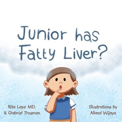 Junior Has Fatty Liver? Rita Lepe MD Hardcover Author Solutions I