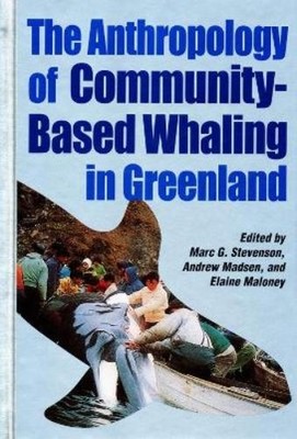 Marc G. Stevens The Anthropology of Community-Based Whaling  (Gebundene Ausgabe)