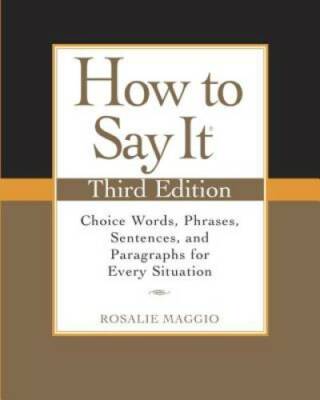 How to Say It, Third Edition: Choice Words, Phrases, Sentences, and Parag - GOOD