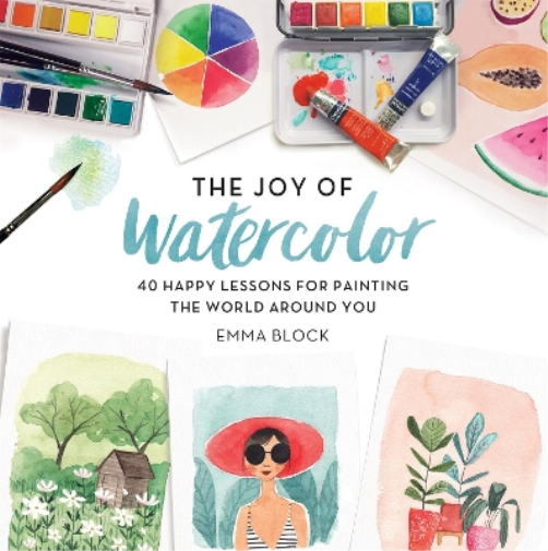 Emma Block The Joy of Watercolor (Copertina rigida)