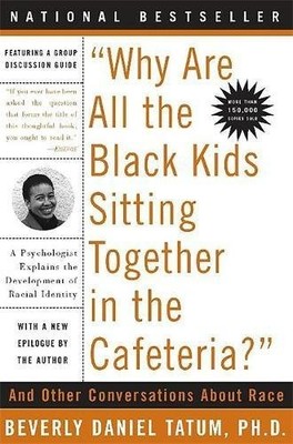 ''Why Are All The Black Kids Sitting Together in the Cafeteria?'': A Psychologist