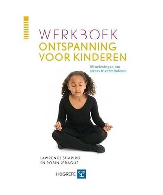 Werkboek Ontspanning voor kinderen: 55 oefeningen om stress te verminderen: 55 o
