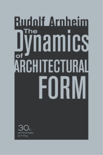 Rudolf Arnheim The Dynamics of Architectural Form, 30th Anniversary  (Tascabile)