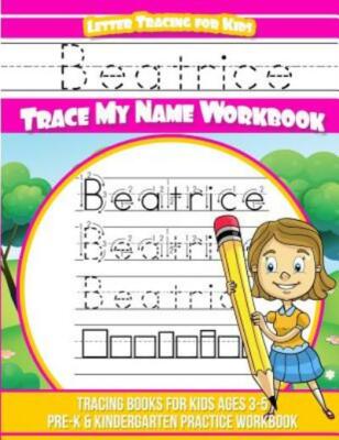 Beatrice Letter Tracing For Kids Trace My Name Workbook: Tracing Books For ...