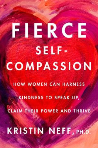 Kristin Neff Fierce Self-Compassion (Copertina rigida)
