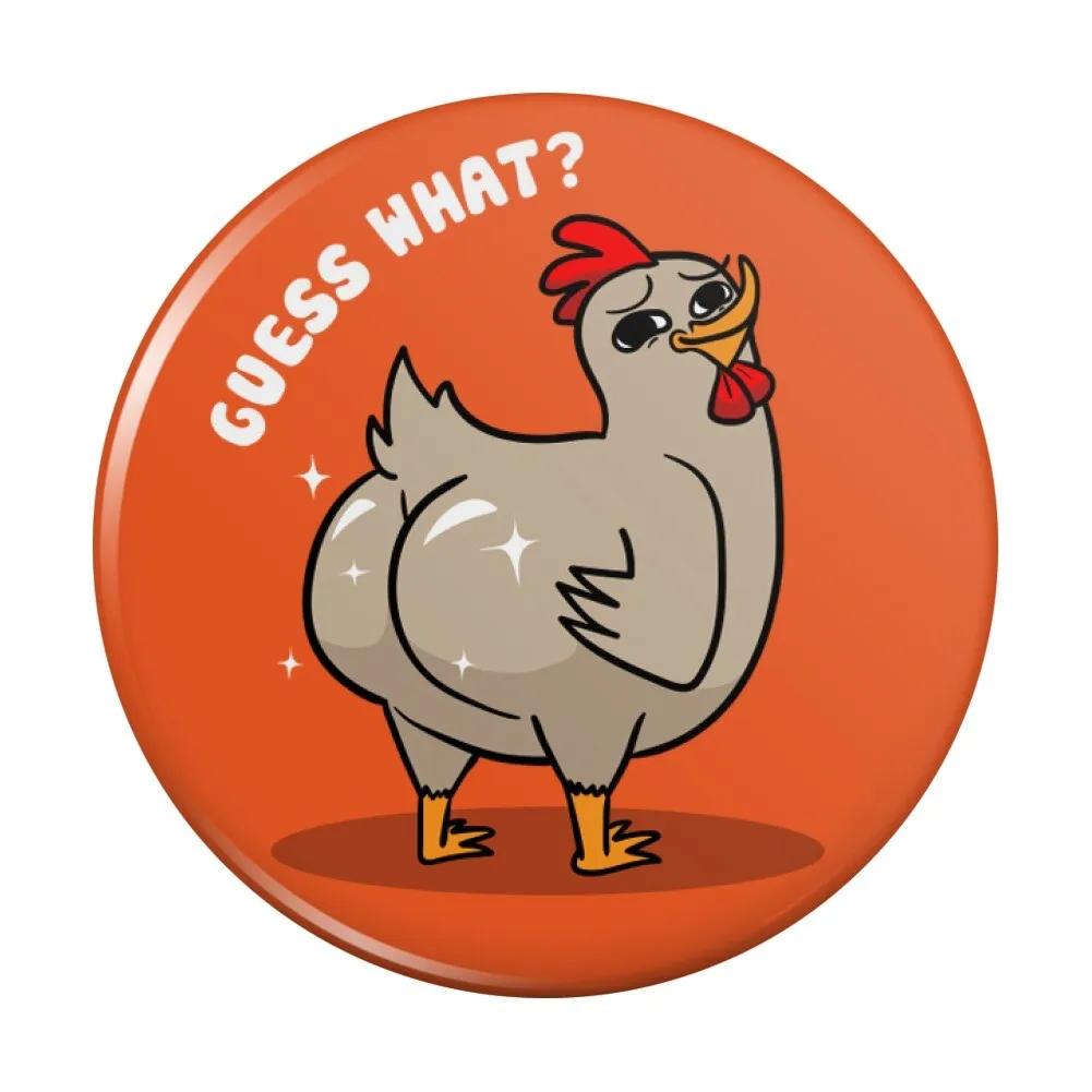 Guess What Chicken Butt Funny Kitchen Refrigerator Locker Button Magnet, Size: 2.25 Diameter