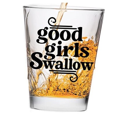 Swallow Shot Glass - Funny Shot Glass - Makes a Funny Gift for Women Good Girls
