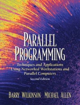 Parallel Programming : Techniques and Applications Using Networke
