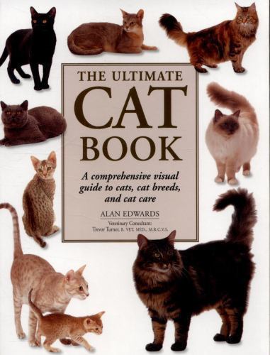 Ultimate Cat Book : A Comprehensive Visual Guide to Cats, Cat Breeds and Cat ...