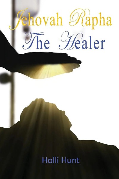 Holli Hunt | Jehovah Rapha The Healer | Taschenbuch | Englisch (2021)-image