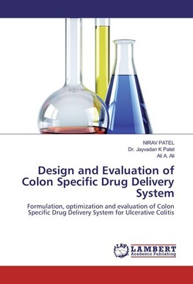 Design and Evaluation of Colon Specific Drug Delivery System Nirav Patel