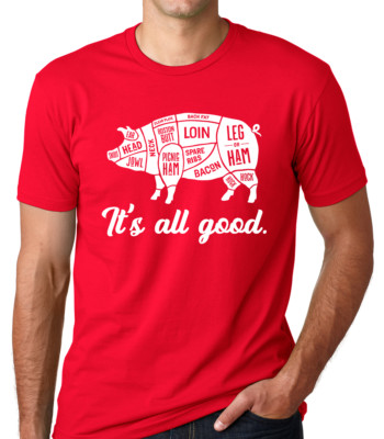It S All Good Pig Pork Butcher Meat Cuts Ham Bacon Meme Joke Carnivore T Shirt Ebay