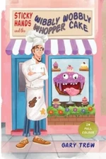 Gary Trew Sticky Hands and the Wibbly Wobbly Whopper Cak (Paperback) (UK IMPORT)