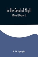 In The Dead Of Night. A Novel (Volume I) T. W. Speight Taschenbuch Englisch 2022