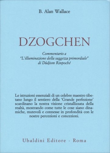 Libri Wallace B. Alan - Dzokchen. Commentario A L'illuminazione Della Saggezza P - Immagine 5