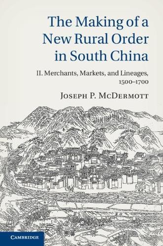 The Making of a New Rural Order in South China: Volume 2, Mer... - 9781107048515