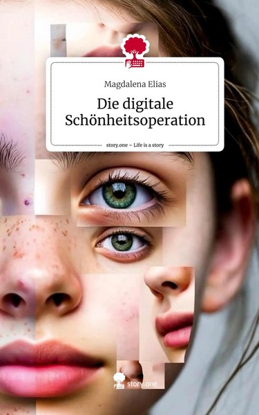 Magdalena Elias | Die Digitale SchöNheitsoperation. Life Is A Story - story.one-image