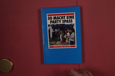 355187 SO MACHT EINE PARTY SPASS Isis Verlagsgesellschaft AG Parties in Haus und