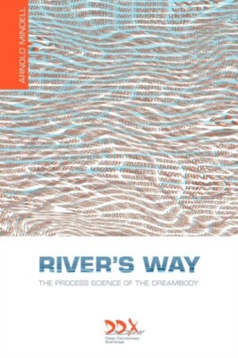 Mindell - River's Way  The Process Science of the Dreambody - New pape - X555z