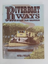 Riverboat Ways - Australias Inland Paddlewheelers by Peter J Phillips