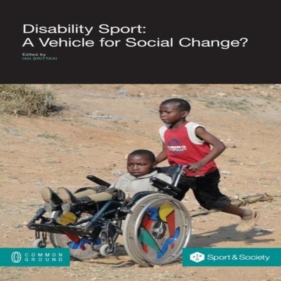 Disability Sport A Vehicle for Social Change? Common Ground Resea