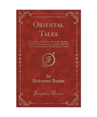 Oriental Tales, Vol. 1: Being Moral Selections From the Arabian Nights' Entertai