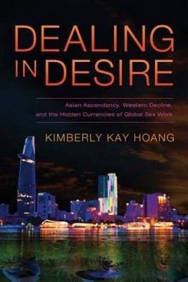 Dealing in Desire: Asian Ascendancy, Western Decline, and the Hidden Curr - GOOD