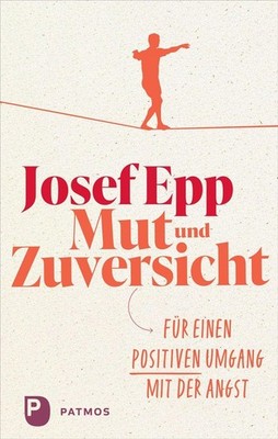 Josef Epp Mut und Zuversicht: Für einen positiven Umgang (Paperback) (UK IMPORT)