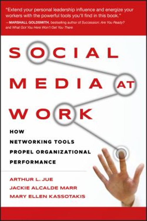 Social Media at Work : How Networking Tools Propel Organizational