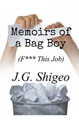 Memoirs of a Bag Boy (F*** this Job) -  NEW J G Shigeo 2020