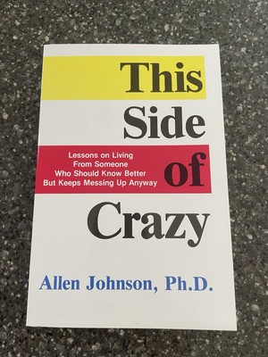 This Side of Crazy : Lessons on Living from Someone Who Should Know Better...