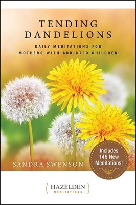 Tending Dandelions: Daily Meditations For Mothers With Addic...