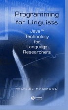 Programming for Linguists: Java Technology for Language Researchers by Michael H