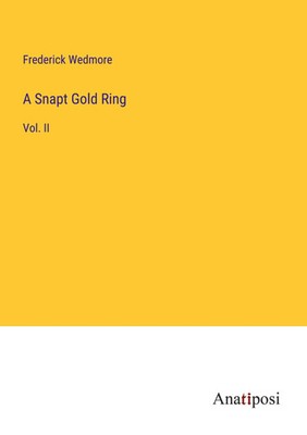 A Snapt Go*d Ring Vol. II Frederick Wedmore Taschenbuch Kartoniert / Broschiert
