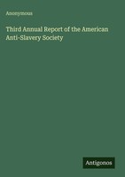 Anonymous | Third Annual Report Of The American Anti-Slavery Society | Buch