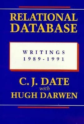 Relational Database Writings, 1989-1991 Paperback C. J. Date