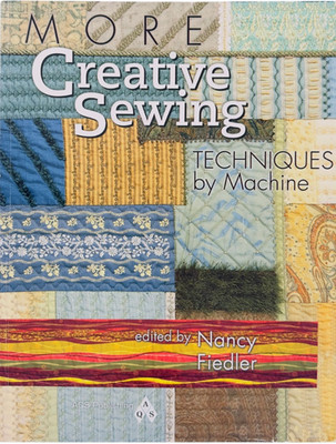 More Creative Sewing Techniques by Machine by Nancy Fiedler (2012, Trade...