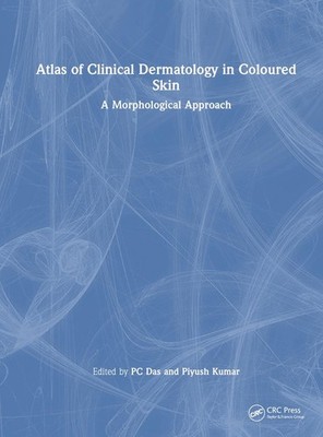 Atlas of Clinical Dermatology in Coloured Skin: A Morphological Approach by P.C.