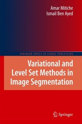 Mitiche - Variational and Level Set Methods in Image Segmentation - Ne - X555z