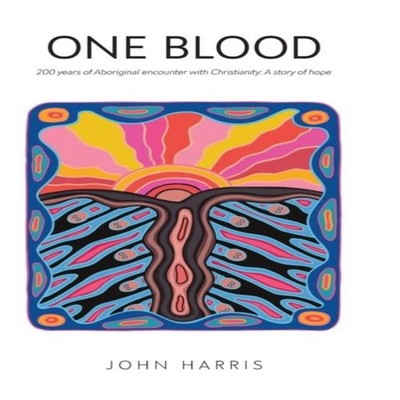 One Blood Two hundred years of Aboriginal encounter with Christia