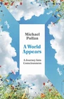 A World Appears (Paperback) by Michael Pollan
