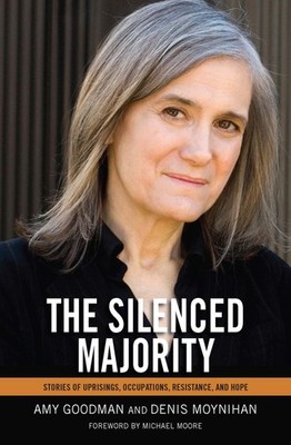The Silenced Majority: Stories of Uprisings, Occupations, Resistance, and Ho...