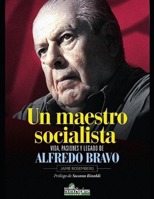 Un maestro socialista: Vida, pasiones y legado de Alfredo Bravo von Jaime Rosembe